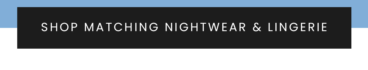 Shop matching nightwear & lingerie >