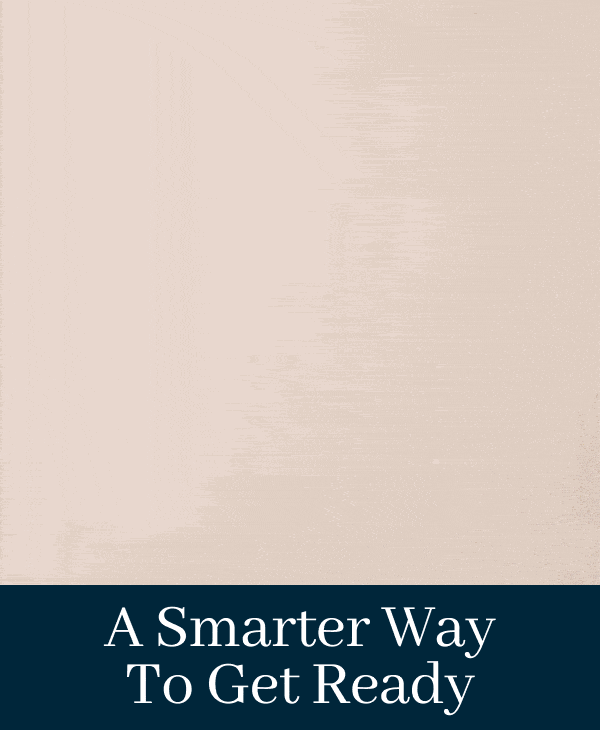 A Smarter Way To Get Ready