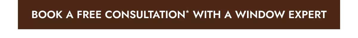 Book a Free Consultation* With a Window Expert