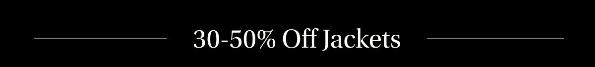 30-50% Off Jackets