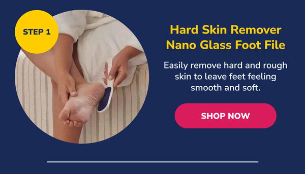 Step 1 | Hard Skin Remover Nano Glass Foot File | Shop Now