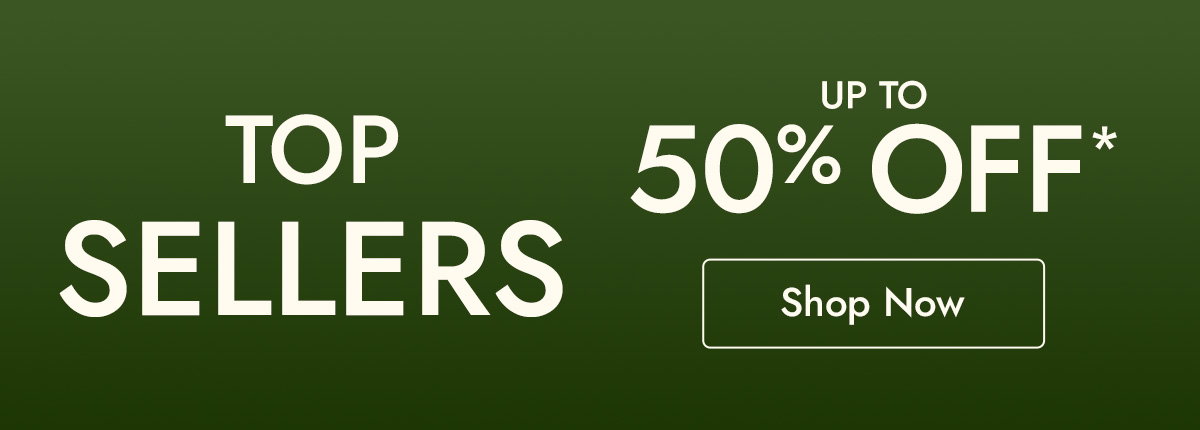 Up to 50% off Top Sellers