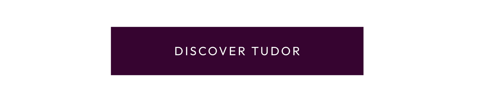 Discover Tudor