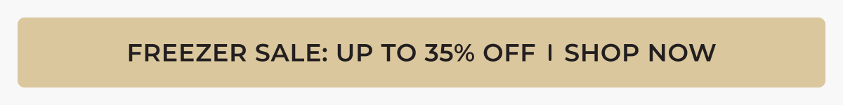 FREEZER SALE: UP TO 35% OFF | SHOW NOW
