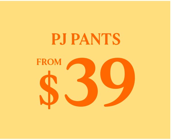 PJ Pants From $39
