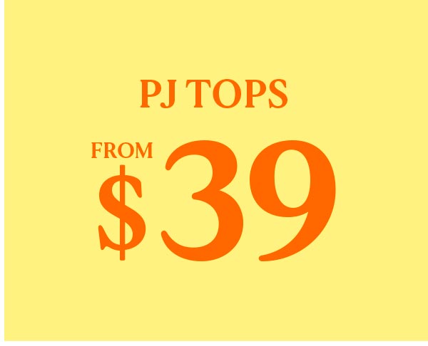 PJ Tops From $39