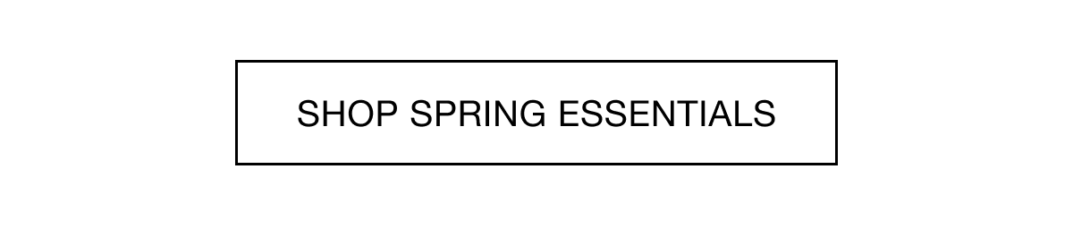 Shop Spring Essentials