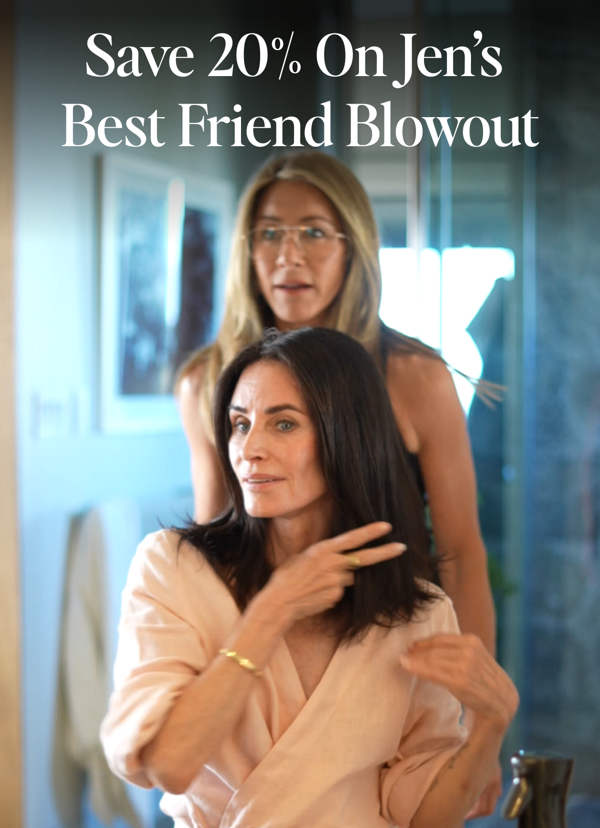 Save 20% On Jen’s  Best Friend Blowout