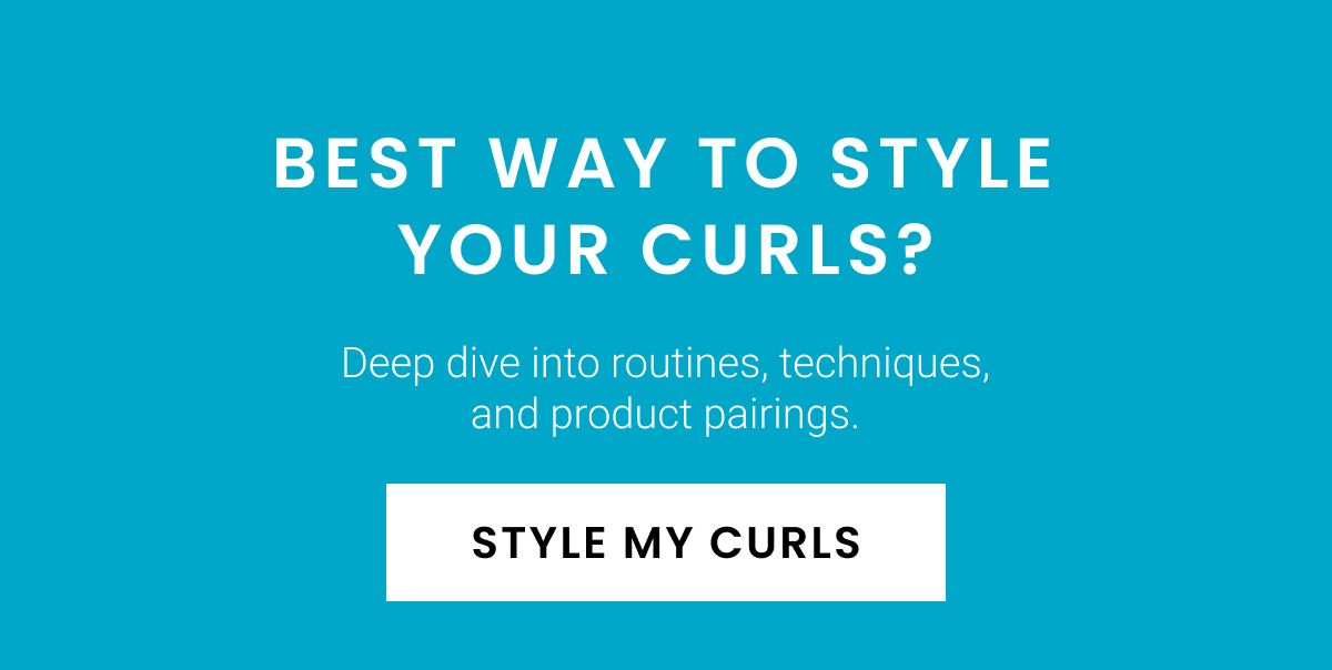 BEST WAY TO STYLE YOUR CURLS?