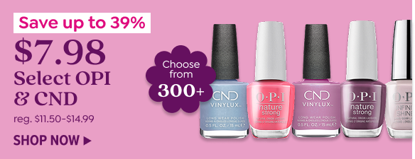 SHOP NAIL POLISH FROM OPI & CND STARTING AT $7.98
