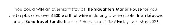 You could WIN an overnight stay at The Slaughters Manor House for you and a plus one, over £300 worth of wine, including a wine cooler from Leoube and a Soho Travel bundle from us*. Hurry, ends 32:59 Friday 15th May 2026.