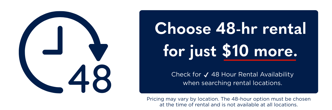 Choose 48-hr rental for just $10 more.
