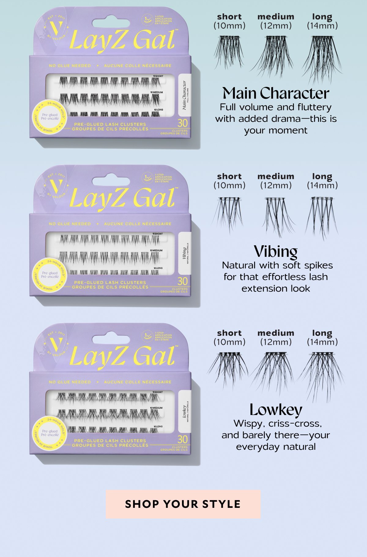 Find Your LayZ Gal™ Style​  Main Character​: Full volume and fluttery with added drama—this is your moment​. Vibing​: Natural with soft spikes for that effortless lash extension look​. Lowkey​: Wispy, criss-cross, and barely there—your everyday natural​