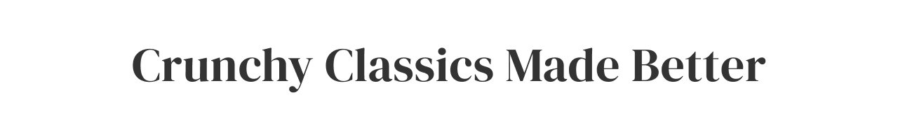 Crunchy Classics Made Better