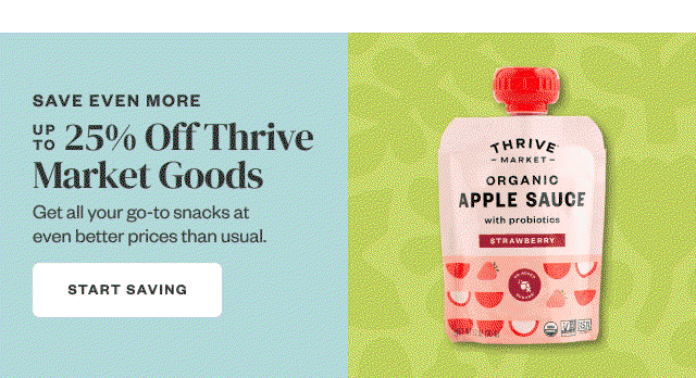 Up to 25% Off Thrive Market Goods. Start Saving.