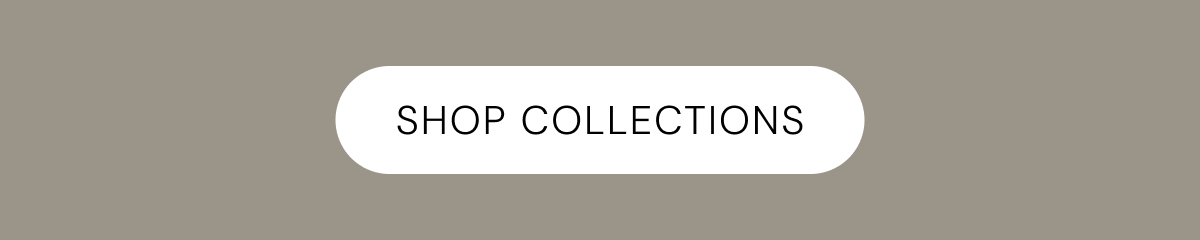 SHOP COLLECTIONS