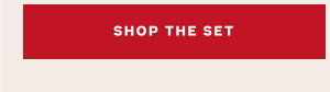 SHOP THE SET