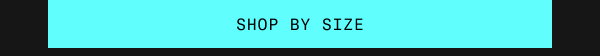 SHOP BY SIZE