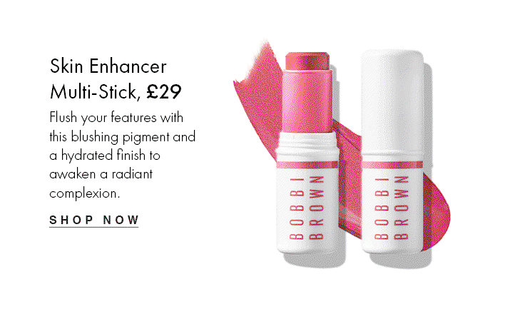 Skin Enhancer Multi-Stick, £29
													Flush your features with this blushing pigment and a hydrated finish to awaken a radiant complexion.
													shop now