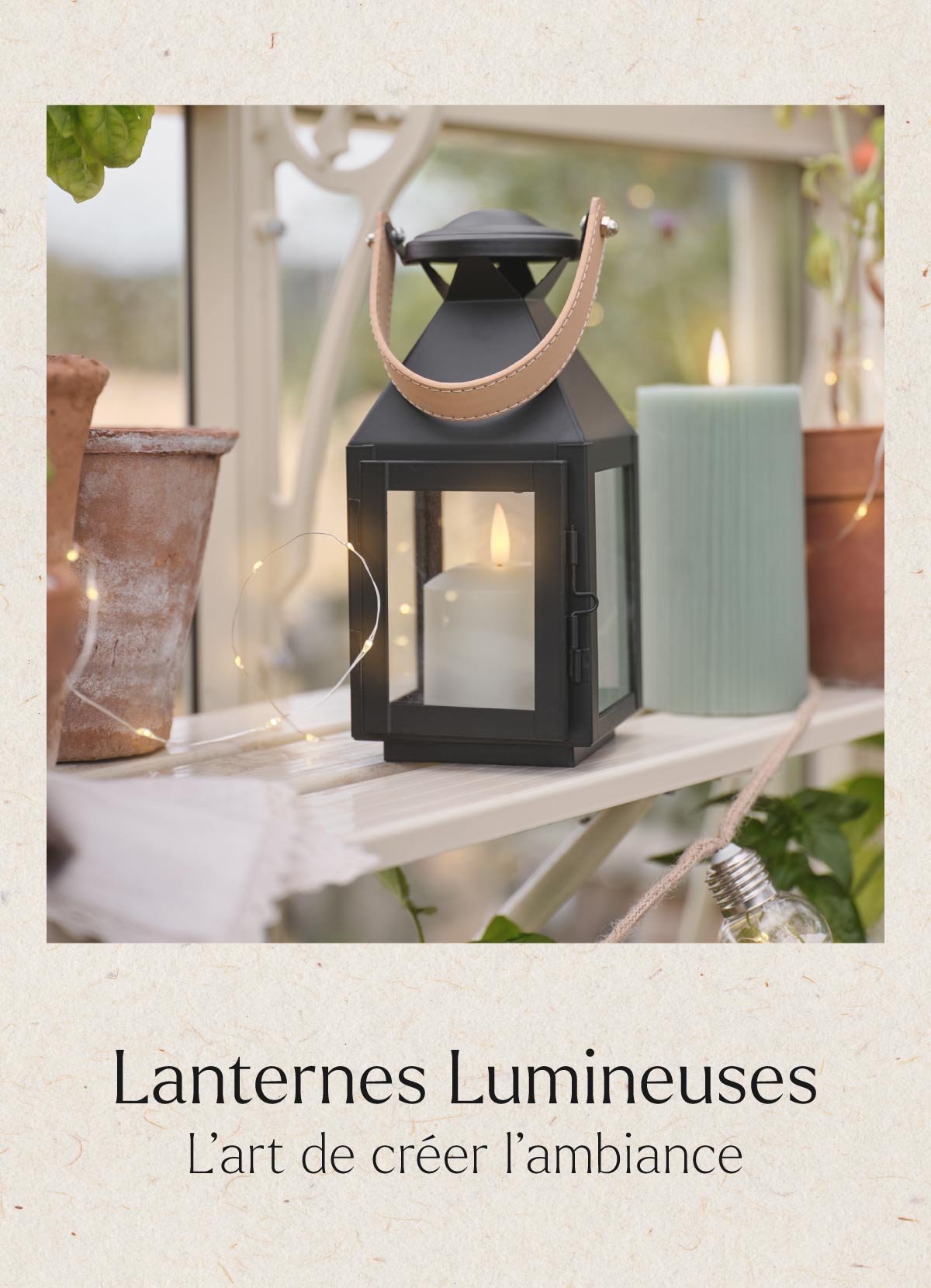 Créez l’ambiance avec nos lanternes