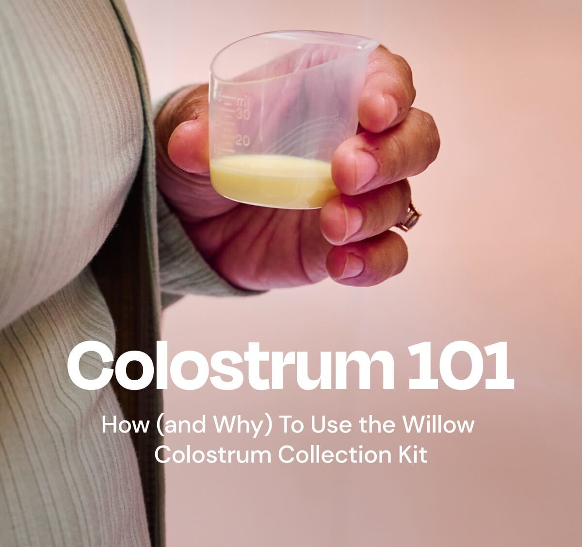 Person holding a colostrum collection cup with text about using the Willow Colostrum Collection Kit.