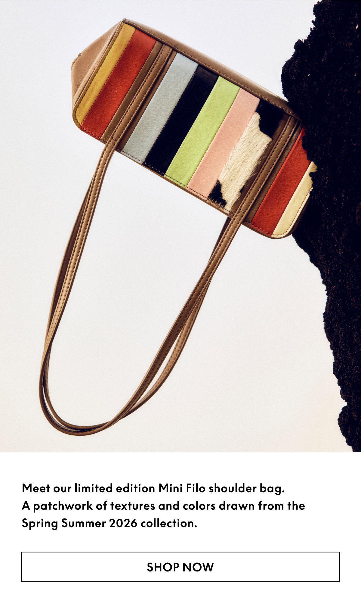 Meet our limited edition Mini Filo shoulder bag. A patchwork of textures and colors drawn from the Spring Summer 2026 collection. Compact, considered, and available in limited quantities.