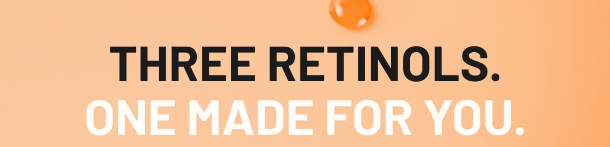 Three retinols. One made for you.