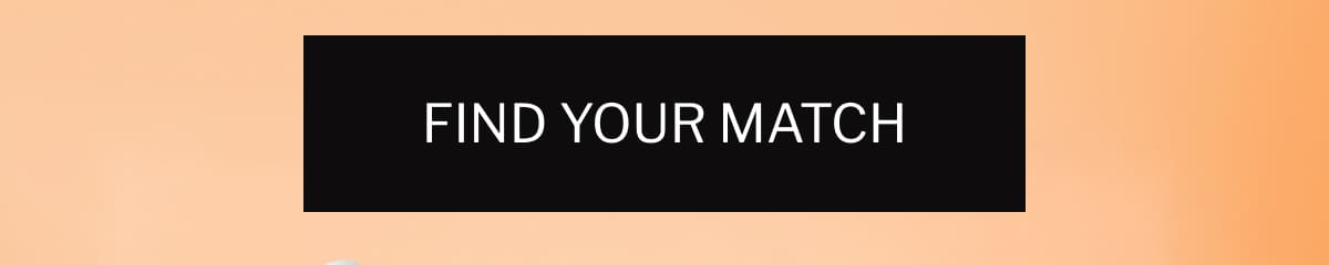 FIND YOUR MATCH