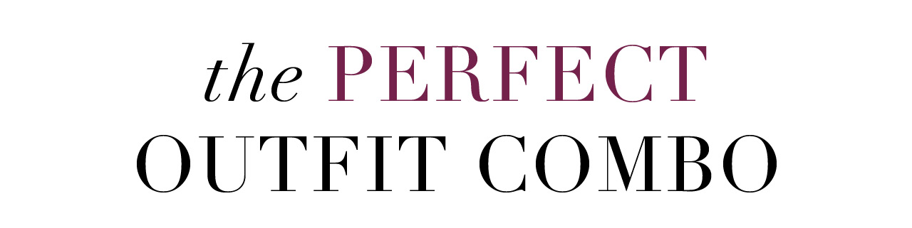 The perfect outfit combo