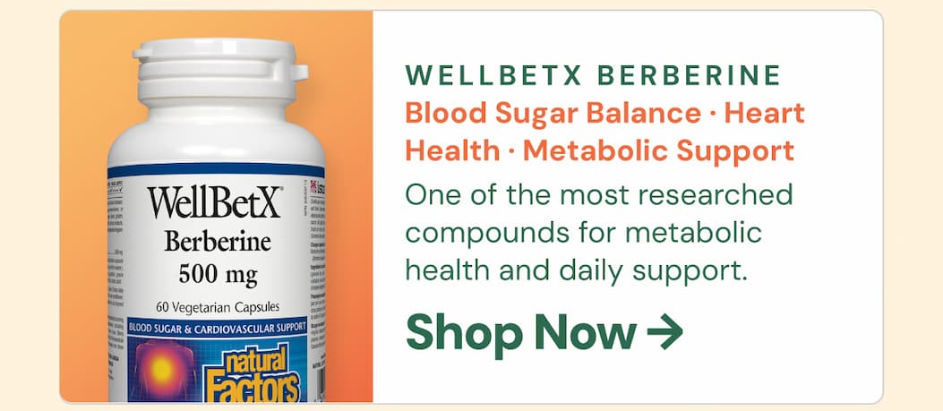 WellBetX Berberine: Blood Sugar Balance · Heart Health · Metabolic Support One of the most researched compounds for metabolic health and daily support. Shop Now →