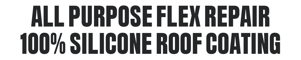 All Purpose Flex Repair 100% Silicone Roof Sealant
