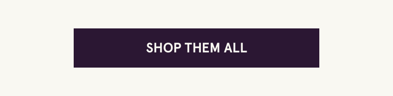 Click here to shop them all
