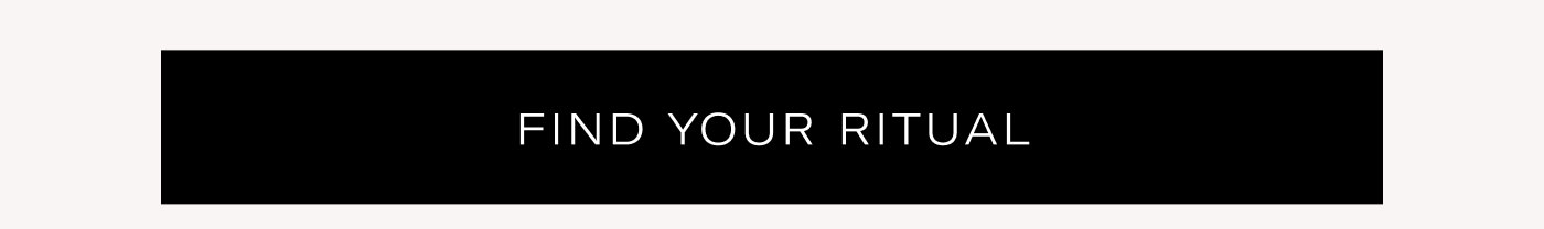 FIND YOUR RITUAL 