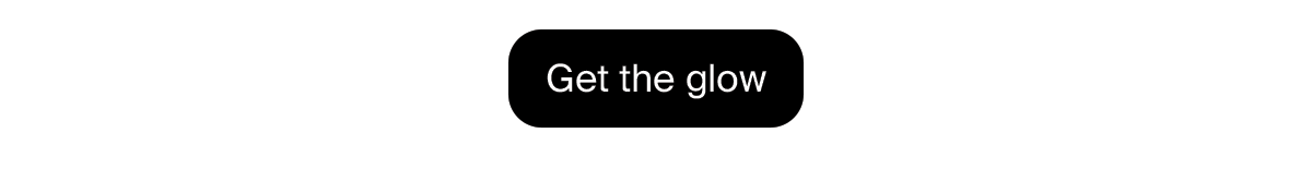 Get the glow
