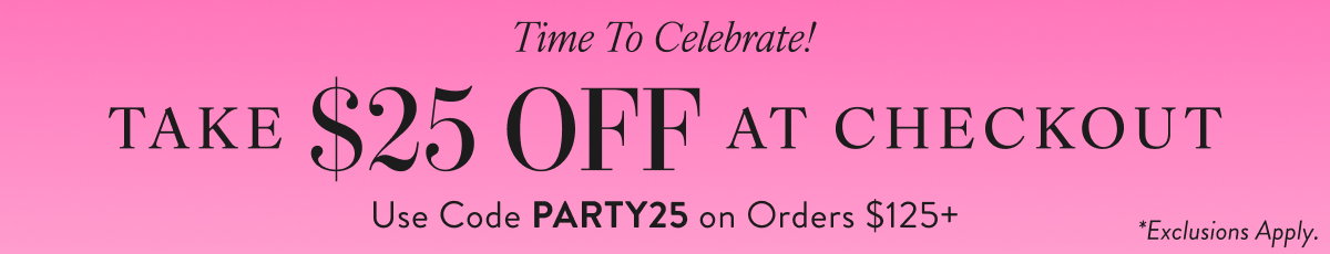 Take $25 Off At Checkout with PARTY25