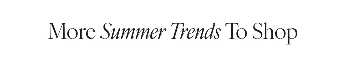 More Summer Trends to Shop 