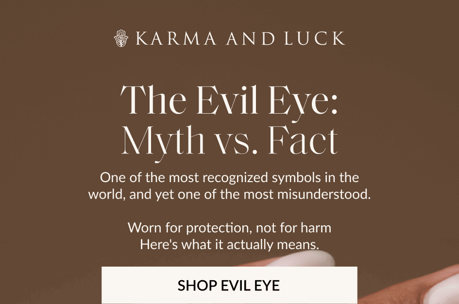 The Evil Eye: Myth vs. Fact One of the most recognized symbols in the world, and yet one of the most misunderstood. Worn for protection, not for harm Here's what it actually means. SHOP EVIL EYE