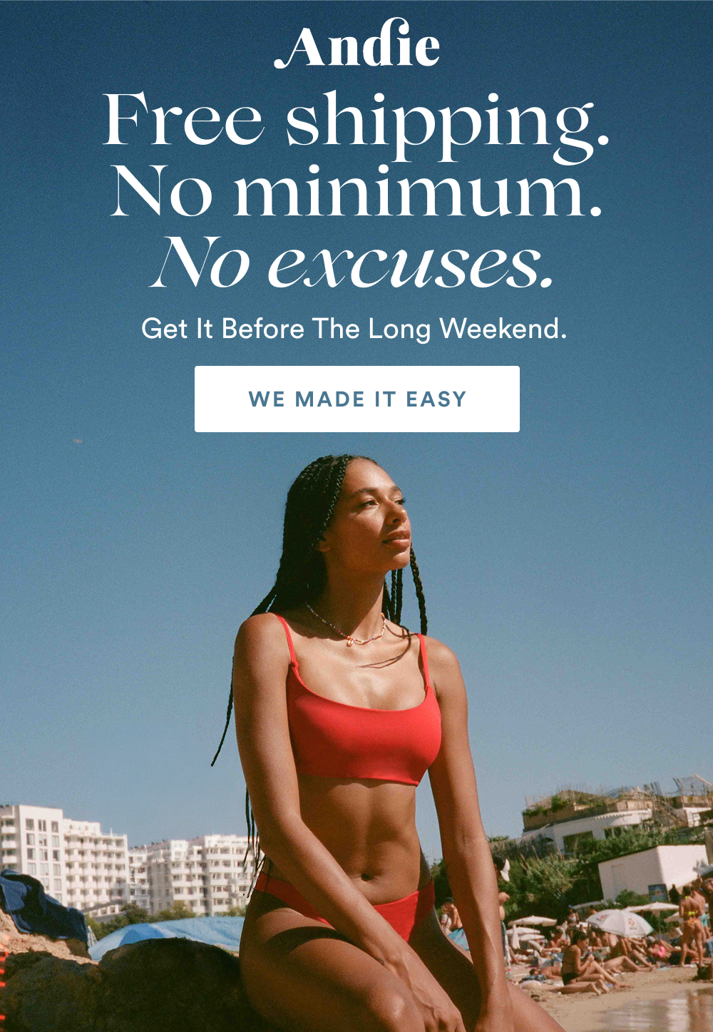 Free Shipping. No Minimum. Get it Before the Long Weekend. [WE MADE IT EASY]