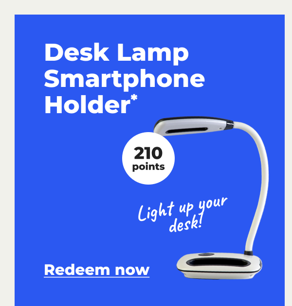 Light up your desk! Desk Lamp Smartphone Holder* (with 210 points) - Redeem now 