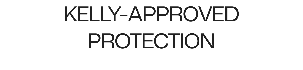Kelly-Approved Protection