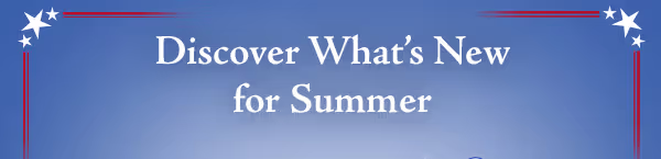 Discover What's New for Summer. Only Available from The Bradford Exchange.