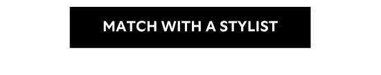 MATCH WITH A STYLIST