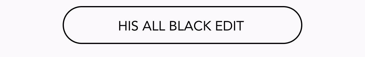 HIS ALL BLACK EDIT