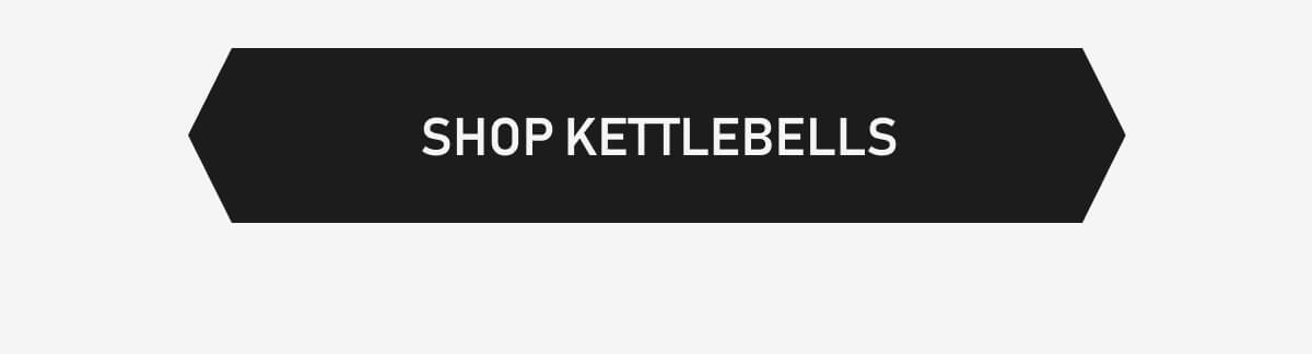 SHOP KETTLEBELLS