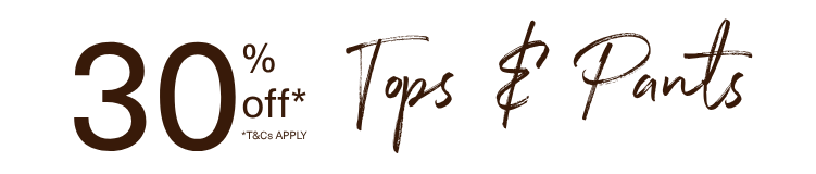 Enjoy 30% off Tops & Pants