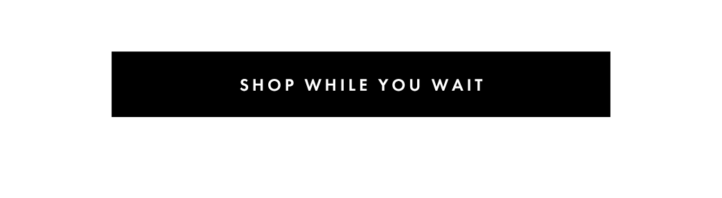 Shop While You Wait