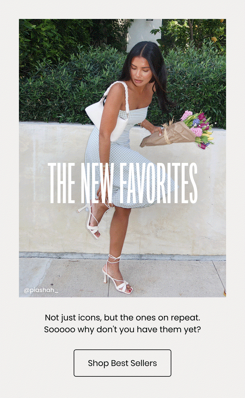 The New Favorites. Not just icons but the ones on repeat. Soooo why don't you have them yet? Shop Best Sellers