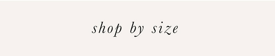 SHOP BY SIZE