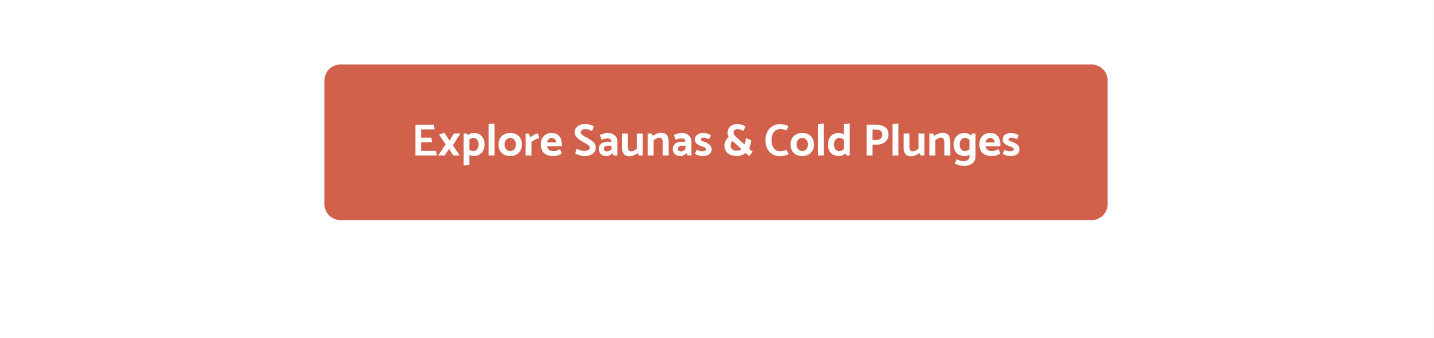 Explore Saunas & Cold Plunges