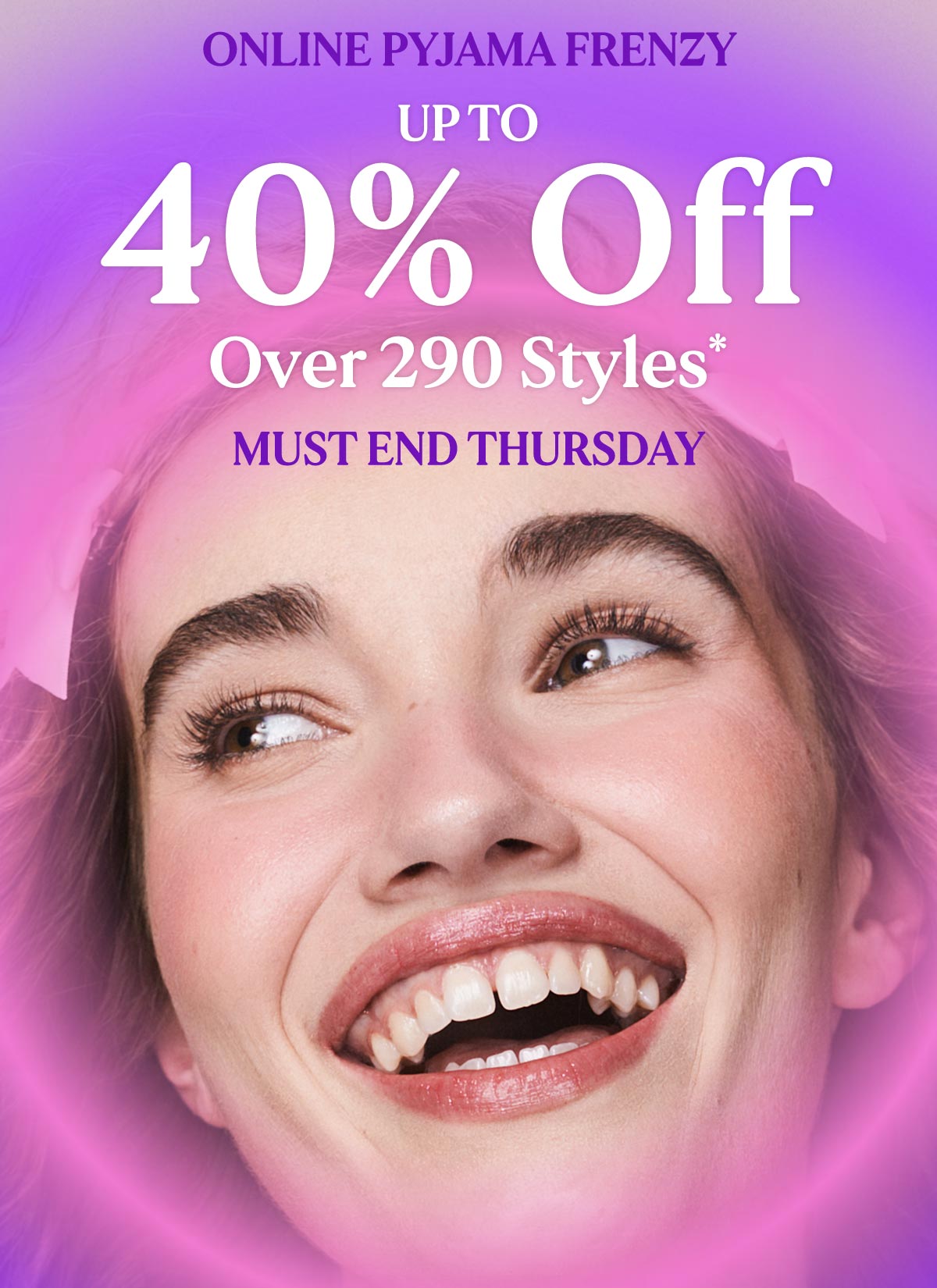 Online Pyjama Frenzy. Up To 40% Off Over 290 Styles* Must End Thursday